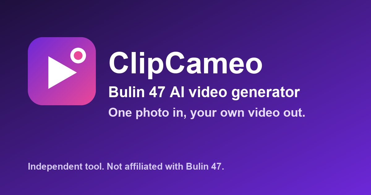 ClipCameo – Bulin 47 AI Video Generator